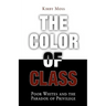 Color of Class: Poor Whites and the Paradox of Privilege