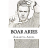 Boar Aries: The Combined Astrology Series