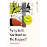 Why Is It So Hard to Be Happy?