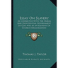 Essay On Slavery: As Connected With The Moral And Providential Government Of God And As An Element Of Church Organization