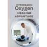 Hyperbaric Oxygen Healing Advantage: Exploring the healing depths of Hyperbaric Oxygen Therapy to revolutionise and hasten recovery from various healt