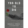 Too Old to Die: A Lizzie Mc Donald Mystery