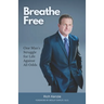 Breathe Free: One Man's Struggle for Life Against All Odds
