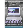Modern EdTech Leadership: A practical guide to designing your team, serving your teachers, and adjusting your strategy for the 21st century.
