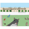 Momma Squirrel and Friends