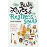 Busy Lives and Restless Souls: How Prayer Can Help You Find the Missing Peace in Your Life