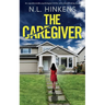 The Caregiver: An unputdownable psychological thriller with a breathtaking twist