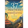 The 37 Practices of a Bodhisattva: Tokme Zangpo's classic 14th Century guide for travellers on the path to enlightenment
