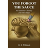 You Forgot the Sauce