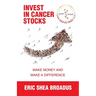 Invest in Cancer Stocks: Make Money and Make a Difference