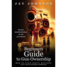 Beginners Guide to Gun Ownership: How to Avoid Costly Mistakes and Beginners Errors