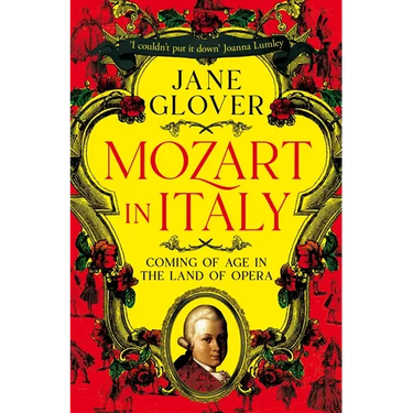 Mozart in Italy: Coming of Age in the Land of Opera
