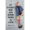 It cost me an arm and a leg