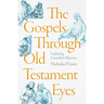 The Gospels Through Old Testament Eyes: Exploring Extended Allusions
