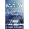 The Haunting of the Falcon Creek Lodge