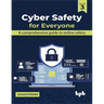 Cyber Safety for Everyone: A Comprehensive Guide to Online Safety
