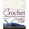 Contemplative Crochet: A Hands-On Guide for Interlocking Faith & Craft