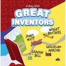 A Day With Great Inventors: Alexander Graham Bell, Marconi, Wright Brothers and James Watt
