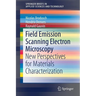 Field Emission Scanning Electron Microscopy: New Perspectives for Materials Characterization