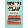 The Writer's Guide to Smart Book Marketing