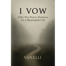 I Vow: Fifty-Two Poetic Promises for a Meaningful Life