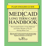 Medicaid and Long Term Care Handbook: The Essential Guide to Using Medicaid and Public Benefits to Pay for Nursing Home Care