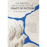 The Writer's Field Guide to the Craft of Fiction