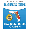 FLORIDA TEST PREP Language & Editing FSA Quiz Book Grade 4: Preparation for the FSA ELA Tests