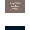 A history of the later Roman empire: from Arcadius to Irene (395 A.D. to 800 A.D.) (Volume I)