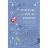 Writing for Young People: Critical Readings and Discussions on Craft