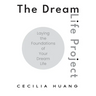 The Dream Life Project: Laying the Foundations of Your Dream Life