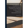 A Plain View of the Claims of the Orthodox Catholic Church As Opposed to All Other Christian Denominations