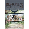 Rear View Wisdom: Life Lessons from Treating Animals