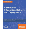 Continuous Integration, Delivery, and Deployment: Reliable and faster software releases with automating builds, tests, and deployment