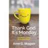 Thank God It's Monday: Everyday Evangelism for Everyday People
