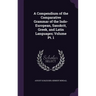 A Compendium of the Comparative Grammar of the Indo-European, Sanskrit, Greek, and Latin Languages; Volume Pt. 1