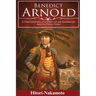 Benedict Arnold: A Fascinating History of An American Revolution Hero