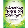Breaking Through Betrayal: And Recovering the Peace Within, 2nd Edition