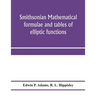 Smithsonian mathematical formulae and tables of elliptic functions