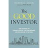 The Good Investor: How Your Work Can Confront Injustice, Love Your Neighbor, and Bring Healing to the World