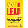 Take the Lead: How Women Leaders Are Driving Success Through Innovation