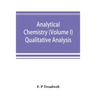 Analytical chemistry (Volume I) Qualitative Analysis