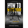 How To Write Your First Book: Tips On How To Write Fiction & Non Fiction Books And Build Your Author Platform