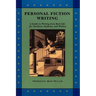 Personal Fiction Writing: A Guide to Writing from Real Life for Teachers, Students & Writers