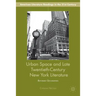 Urban Space and Late Twentieth-Century New York Literature: Reformed Geographies