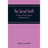 The Sacred Tenth: Or, Studies In Tithe-Giving, Ancient And Modern (Volume I)