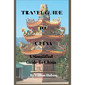 Travel Guide to China: A Simplified Guide To China