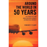 Around the World in 50 Years: The Stories of a Pan American World Airways Aeronautical Engineer