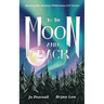 To the Moon and Back: To the moon and back