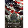 Forgotten Forbidden America: Sin Consumed: VIII